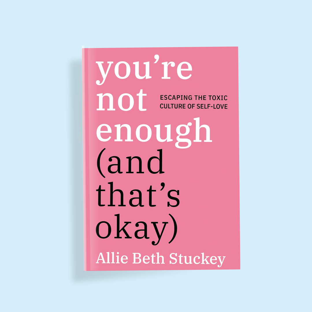 You’re Not Enough and That’s Okay
