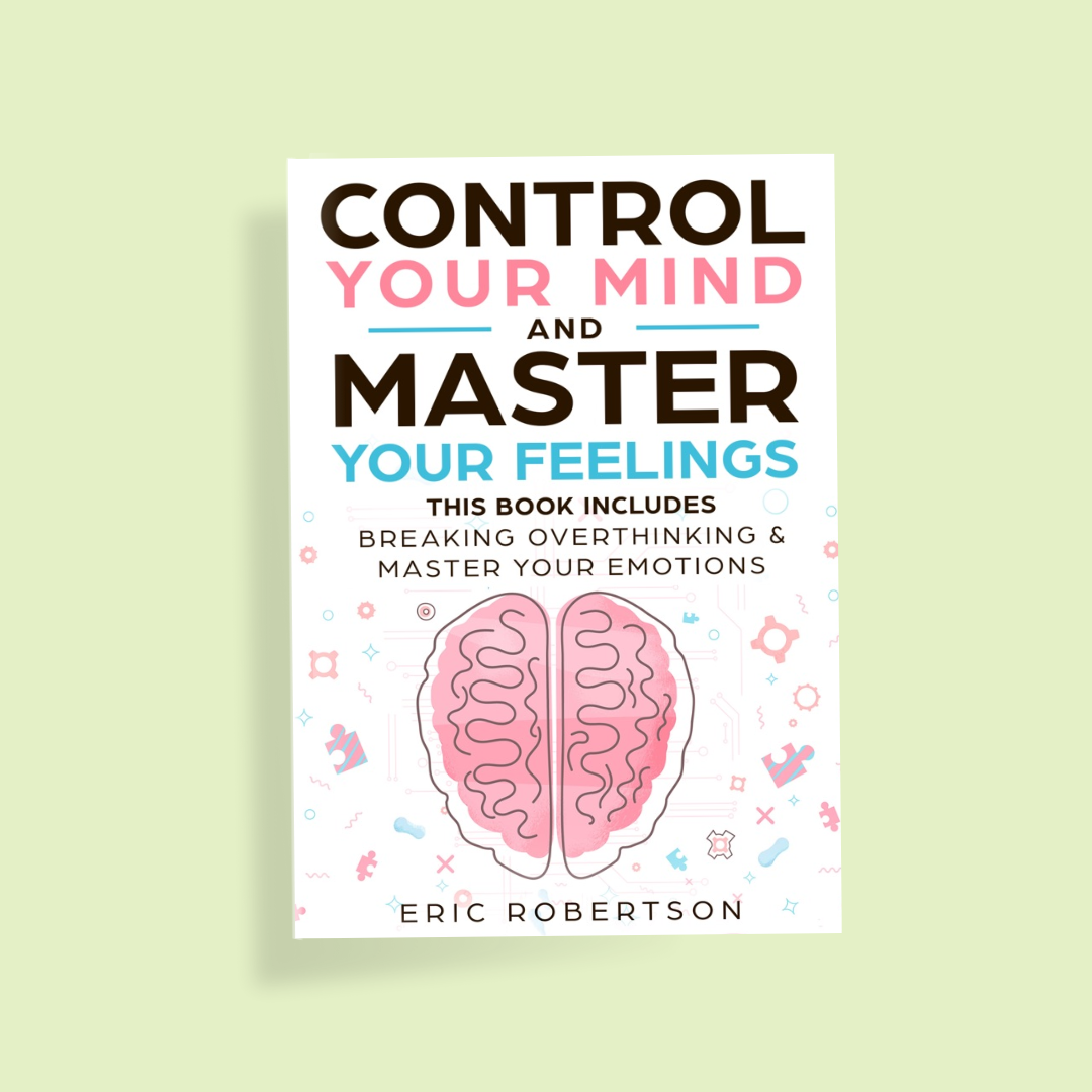 Control Your Mind and Master Your Feelings